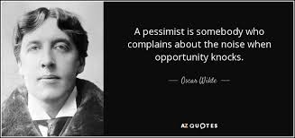 Just click the edit page button at the bottom of the page or learn more in the. Oscar Wilde Quote A Pessimist Is Somebody Who Complains About The Noise When