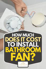 cost to install bathroom fan
