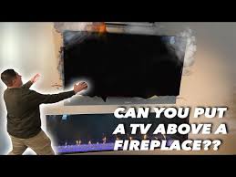 Can You Install A Tv Above A Fireplace