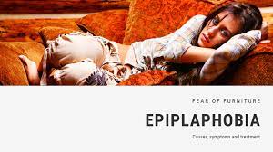 fear of furniture phobia epiplaphobia