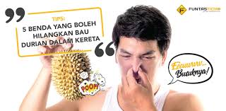 Check spelling or type a new query. Tips 5 Benda Yang Boleh Hilangkan Bau Durian Dalam Kereta Funtasticko Net