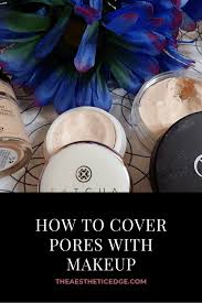 how to cover pores with makeup hide