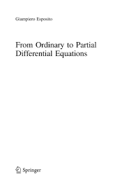 To start with partial dierential equations, just like ordinary dierential or integral equations, are functional equations. Esposito G From Ordinary To Partial Differential Equations Pdf Vse Dlya Studenta