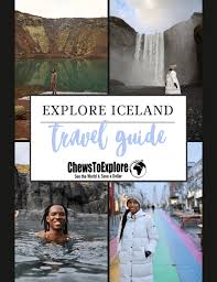 explore iceland travel guide chews to