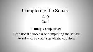 Ppt Completing The Square 4 6 Day 1