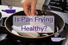 Is frying pan healthy?
