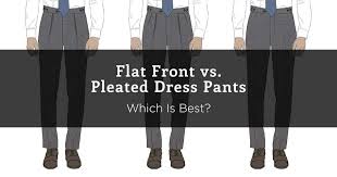 flat front vs pleated dress pants