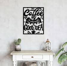 Coffee Is Always A Good Idea Wall Art