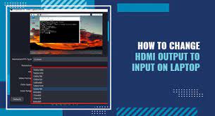 change hdmi output to input on laptop