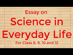 english essay on science in everyday