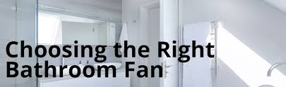 choosing the right bathroom fan