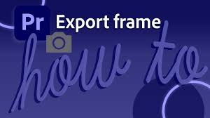 export a video frame from premiere pro