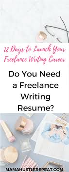 Do You Need A Freelance Writing Resume Mama Hustle Repeat