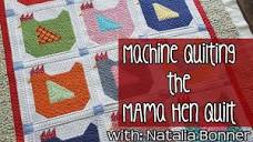 Mama Hen Quilt - Custom Machine Quilting by Natalia Bonner - YouTube