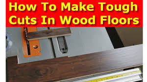 how to cut wood flooring difficult