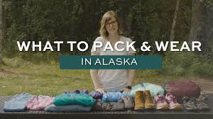 what to pack wear in alaska you