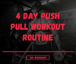 4 day push pull workout routine with