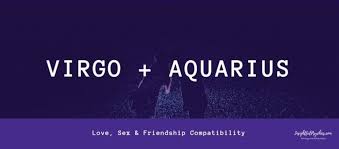 Virgo And Aquarius Compatibility In Sex Love And Friendship
