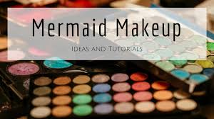 mermaid mermaid makeup the complete