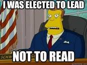 I was elected to lead not to read - President schwarzenegger ...
