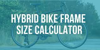 hybrid bike frame size calculator