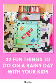 32 fun things to do on a rainy day for