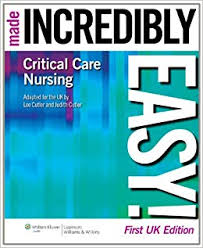 Critical Care Nursing Made Incredibly Easy Incredibly Easy