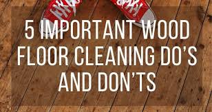 5 important wood floor cleaning do s