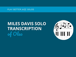Miles Davis Solo Transcription Of Oleo Learn Jazz Standards