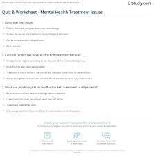 And improved participation in education and employment. Quiz Worksheet Mental Health Treatment Issues Study Com