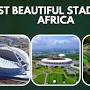 Top 10 Most Beautiful Stadiums in Africa - Read Nigeria Network