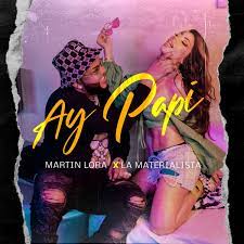 Ay Papi - Single by Martin Lora & La Materialista on Apple Music