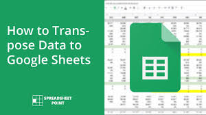 how to transpose data to google sheets