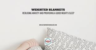 Weighted Blankets For Autism Reducing Anxiety Providing