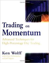 Also, you should learn more about support and. Trading On Momentum Advanced Techniques For High Percentage Day Trading Amazon De Wolff Ken Schumacher Chris Tappan Jeff Fremdsprachige Bucher