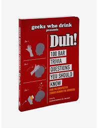 We answer these questions and more. Geeks Who Drink Presents Duh 100 Bar Trivia Questions You Should Know