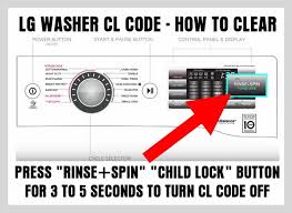 I checked the level of the washer it was fine. Lg Washer Error Code Cl How To Turn Child Lock Off