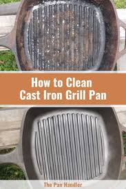 7 easy ways to clean a cast iron grill pan