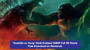 Latest full movie godzilla king of the monsters hindi dubbed 2019 download link available at the bottom!! Godzilla Vs Kong Hindi Dubbed 1080p Full Hd Movie Free Download On Movierulz