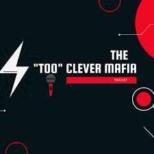 The “Too” Clever Mafia Podcast