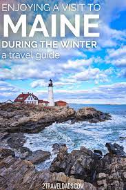 visiting maine in winter a guide to