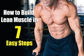 how to build lean muscle in 7 easy