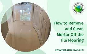clean mortar off of the tile flooring