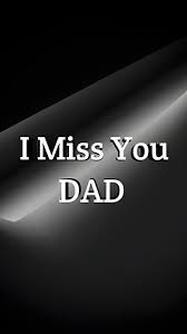 i miss you dad dad wallpaper