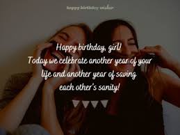 If it were not for today, my life wouldn't have been half the. Funny Birthday Wishes For Best Friend Female Happy Birthday Wisher