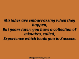 Embarrassing quotations by authors, celebrities, newsmakers, artists and more. Mistakes Are Embarrassing Motivational Sms Quotes Image