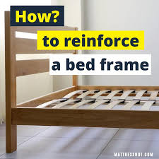 How To Reinforce A Bed Frame Our Diy