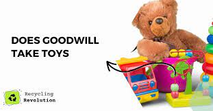 does goodwill take toys recommended guide