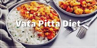 Vata Pitta Diet Principles Food List And Meal Plan Yoga