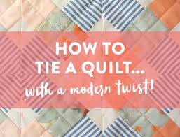 how to tie a quilt with a modern twist